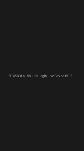 Tampilan Antarmuka Aplikasi Situsbola188 Link Login Live Casino Hd - 2