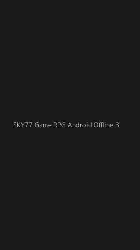 Tampilan Antarmuka Aplikasi Sky77 Game Rpg Android Offline - 3