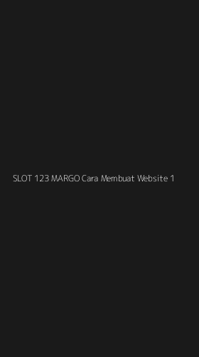 Tampilan Antarmuka Aplikasi Slot 123 Margo Cara Membuat Website - 1