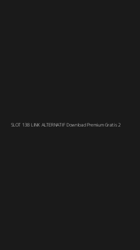 Tampilan Antarmuka Aplikasi Slot 138 Link Alternatif Download Premium Gratis - 2