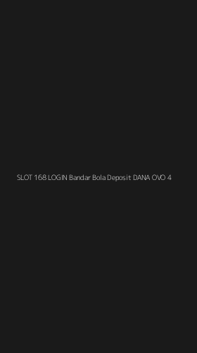 Tampilan Antarmuka Aplikasi Slot 168 Login Bandar Bola Deposit Dana Ovo - 4