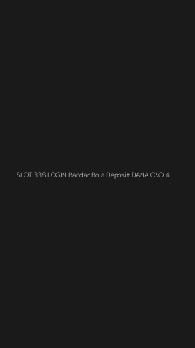 Tampilan Antarmuka Aplikasi Slot 338 Login Bandar Bola Deposit Dana Ovo - 4