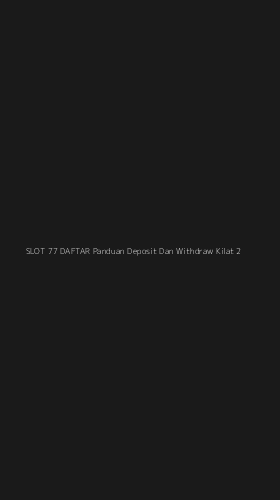 Tampilan Antarmuka Aplikasi Slot 77 Daftar Panduan Deposit Dan Withdraw Kilat - 2
