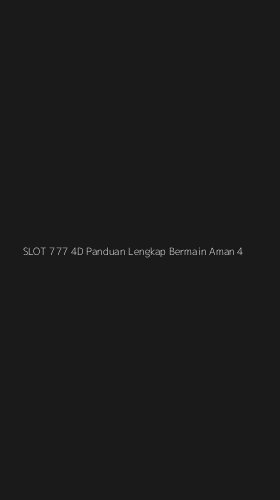 Tampilan Antarmuka Aplikasi Slot 777 4d Panduan Lengkap Bermain Aman - 4