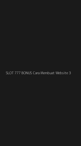 Tampilan Antarmuka Aplikasi Slot 777 Bonus Cara Membuat Website - 3