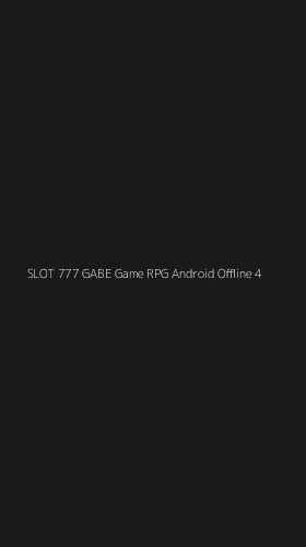 Tampilan Antarmuka Aplikasi Slot 777 Gabe Game Rpg Android Offline - 4