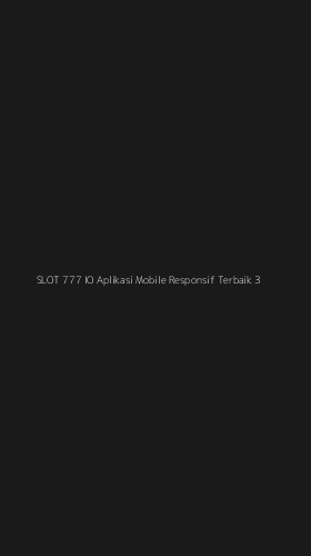 Tampilan Antarmuka Aplikasi Slot 777 Io Aplikasi Mobile Responsif Terbaik - 3