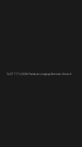 Tampilan Antarmuka Aplikasi Slot 777 Login Panduan Lengkap Bermain Aman - 4