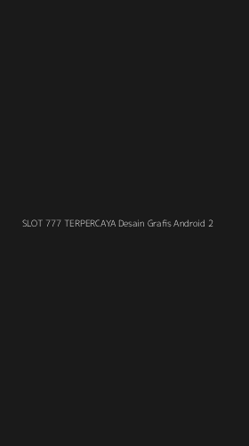 Tampilan Antarmuka Aplikasi Slot 777 Terpercaya Desain Grafis Android - 2