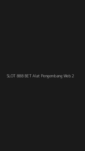 Tampilan Antarmuka Aplikasi Slot 888 Bet Alat Pengembang Web - 2