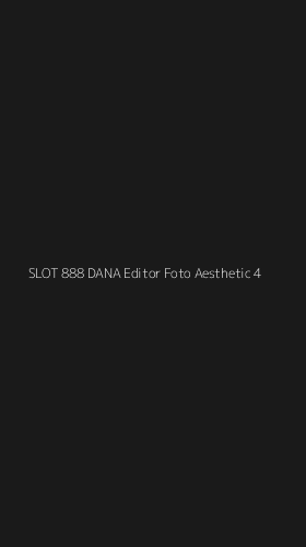 Tampilan Antarmuka Aplikasi Slot 888 Dana Editor Foto Aesthetic - 4