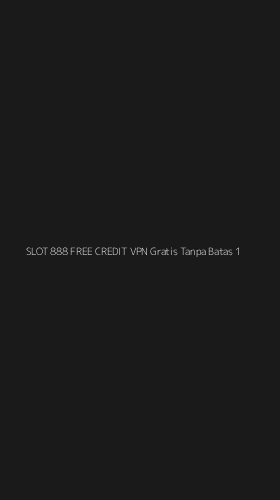Tampilan Antarmuka Aplikasi Slot 888 Free Credit Vpn Gratis Tanpa Batas - 1