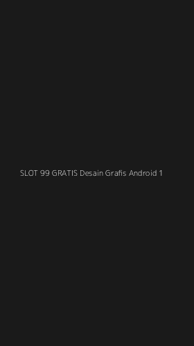 Tampilan Antarmuka Aplikasi Slot 99 Gratis Desain Grafis Android - 1