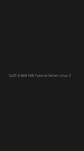 Tampilan Antarmuka Aplikasi Slot Ajaib 168 Tutorial Server Linux - 3