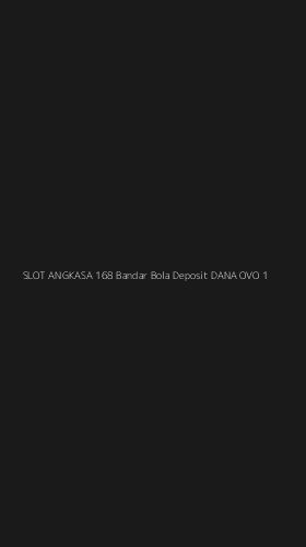Tampilan Antarmuka Aplikasi Slot Angkasa 168 Bandar Bola Deposit Dana Ovo - 1