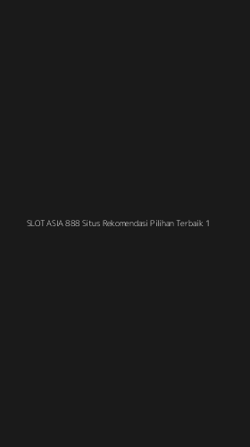Tampilan Antarmuka Aplikasi Slot Asia 888 Situs Rekomendasi Pilihan Terbaik - 1