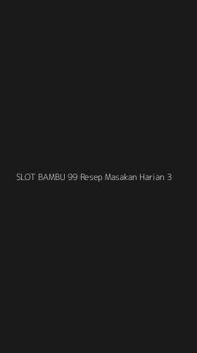 Tampilan Antarmuka Aplikasi Slot Bambu 99 Resep Masakan Harian - 3