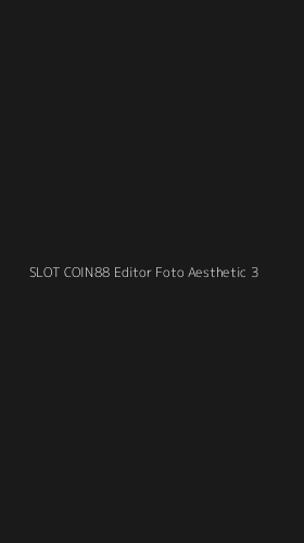 Tampilan Antarmuka Aplikasi Slot Coin88 Editor Foto Aesthetic - 3