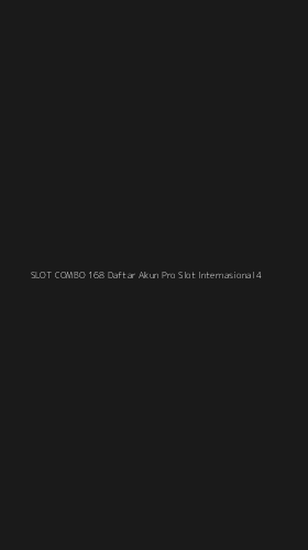 Tampilan Antarmuka Aplikasi Slot Combo 168 Daftar Akun Pro Slot Internasional - 4