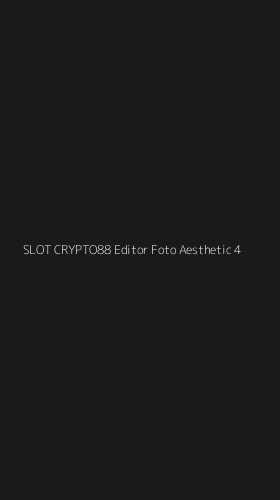 Tampilan Antarmuka Aplikasi Slot Crypto88 Editor Foto Aesthetic - 4