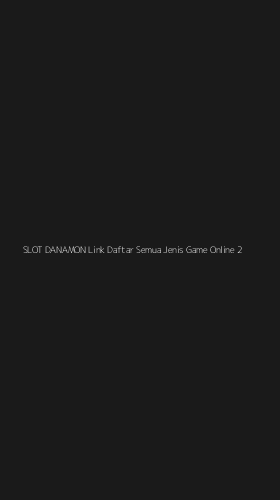Tampilan Antarmuka Aplikasi Slot Danamon Link Daftar Semua Jenis Game Online - 2