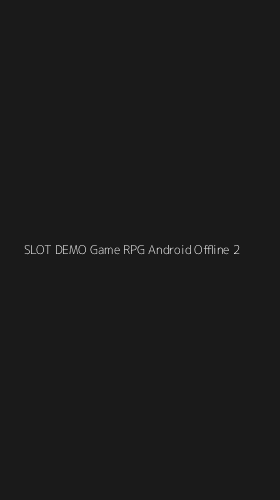Tampilan Antarmuka Aplikasi Slot Demo Game Rpg Android Offline - 2