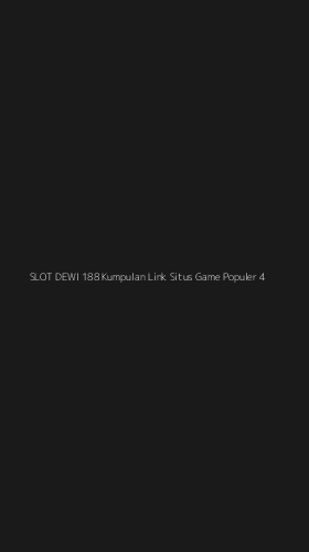 Tampilan Antarmuka Aplikasi Slot Dewi 188 Kumpulan Link Situs Game Populer - 4