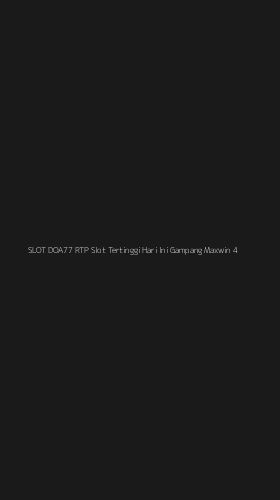 Tampilan Antarmuka Aplikasi Slot Doa77 Rtp Slot Tertinggi Hari Ini Gampang Maxwin - 4