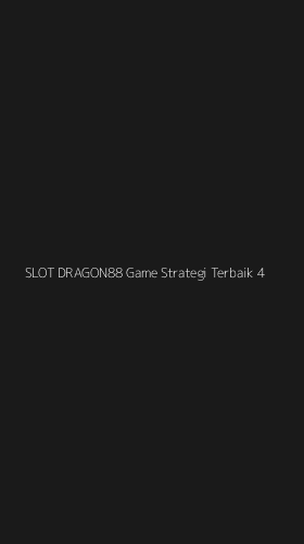 Tampilan Antarmuka Aplikasi Slot Dragon88 Game Strategi Terbaik - 4