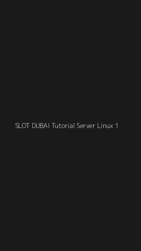 Tampilan Antarmuka Aplikasi Slot Dubai Tutorial Server Linux - 1