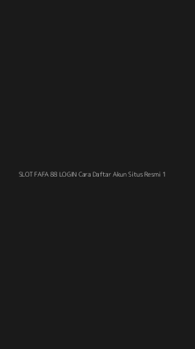 Tampilan Antarmuka Aplikasi Slot Fafa 88 Login Cara Daftar Akun Situs Resmi - 1