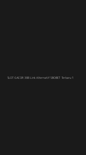 Tampilan Antarmuka Aplikasi Slot Gacor 388 Link Alternatif Sbobet Terbaru - 1