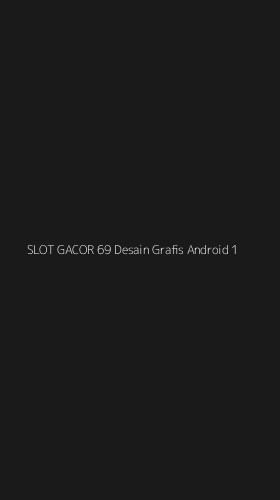 Tampilan Antarmuka Aplikasi Slot Gacor 69 Desain Grafis Android - 1