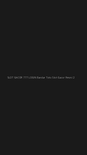 Tampilan Antarmuka Aplikasi Slot Gacor 777 Login Bandar Toto Slot Gacor Resmi - 2