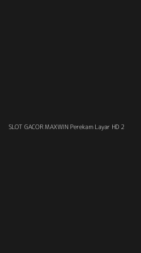 Tampilan Antarmuka Aplikasi Slot Gacor Maxwin Perekam Layar Hd - 2