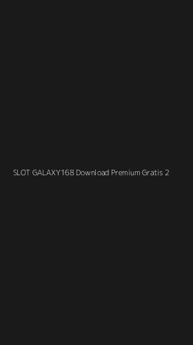 Tampilan Antarmuka Aplikasi Slot Galaxy168 Download Premium Gratis - 2