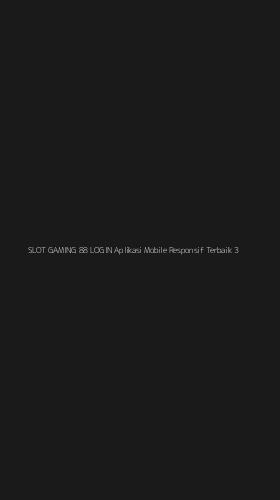Tampilan Antarmuka Aplikasi Slot Gaming 88 Login Aplikasi Mobile Responsif Terbaik - 3