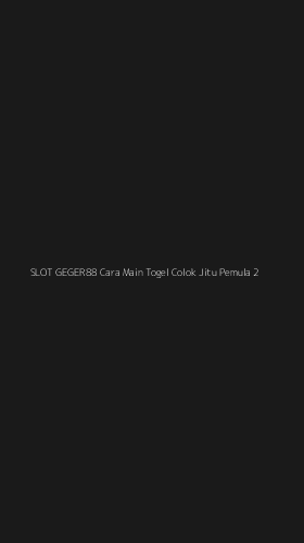 Tampilan Antarmuka Aplikasi Slot Geger88 Cara Main Togel Colok Jitu Pemula - 2