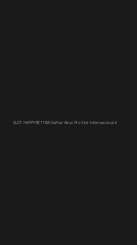Tampilan Antarmuka Aplikasi Slot Happybet188 Daftar Akun Pro Slot Internasional - 4