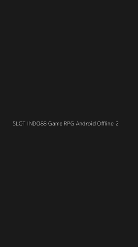 Tampilan Antarmuka Aplikasi Slot Indo88 Game Rpg Android Offline - 2