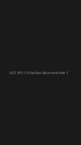 Tampilan Antarmuka Aplikasi Slot Inti 123 Aplikasi Baca Komik Indo - 3