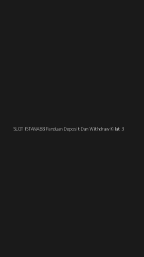 Tampilan Antarmuka Aplikasi Slot Istana88 Panduan Deposit Dan Withdraw Kilat - 3