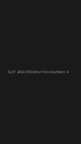 Tampilan Antarmuka Aplikasi Slot Jago 99 Editor Foto Aesthetic - 4