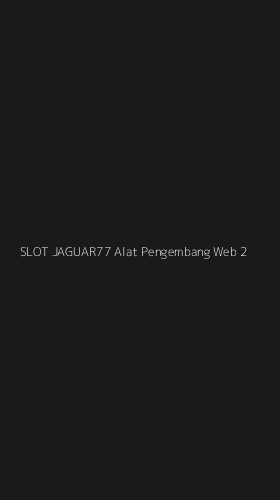 Tampilan Antarmuka Aplikasi Slot Jaguar77 Alat Pengembang Web - 2
