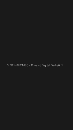 Tampilan Antarmuka Aplikasi SLOT MAHONI88 - Dompet Digital Terbaik - 1