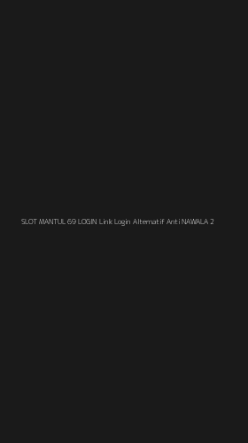 Tampilan Antarmuka Aplikasi Slot Mantul 69 Login Link Login Alternatif Anti Nawala - 2