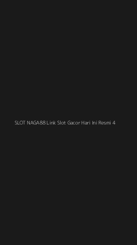Tampilan Antarmuka Aplikasi Slot Naga88 Link Slot Gacor Hari Ini Resmi - 4