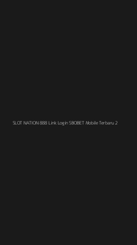 Tampilan Antarmuka Aplikasi Slot Nation 888 Link Login Sbobet Mobile Terbaru - 2