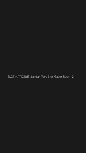 Tampilan Antarmuka Aplikasi Slot Nation88 Bandar Toto Slot Gacor Resmi - 2