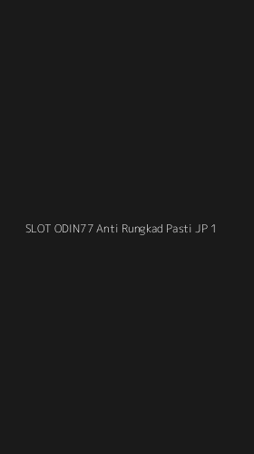 Tampilan Antarmuka Aplikasi Slot Odin77 Anti Rungkad Pasti Jp - 1